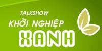 [Talkshow] - Khởi nghiệp Xanh